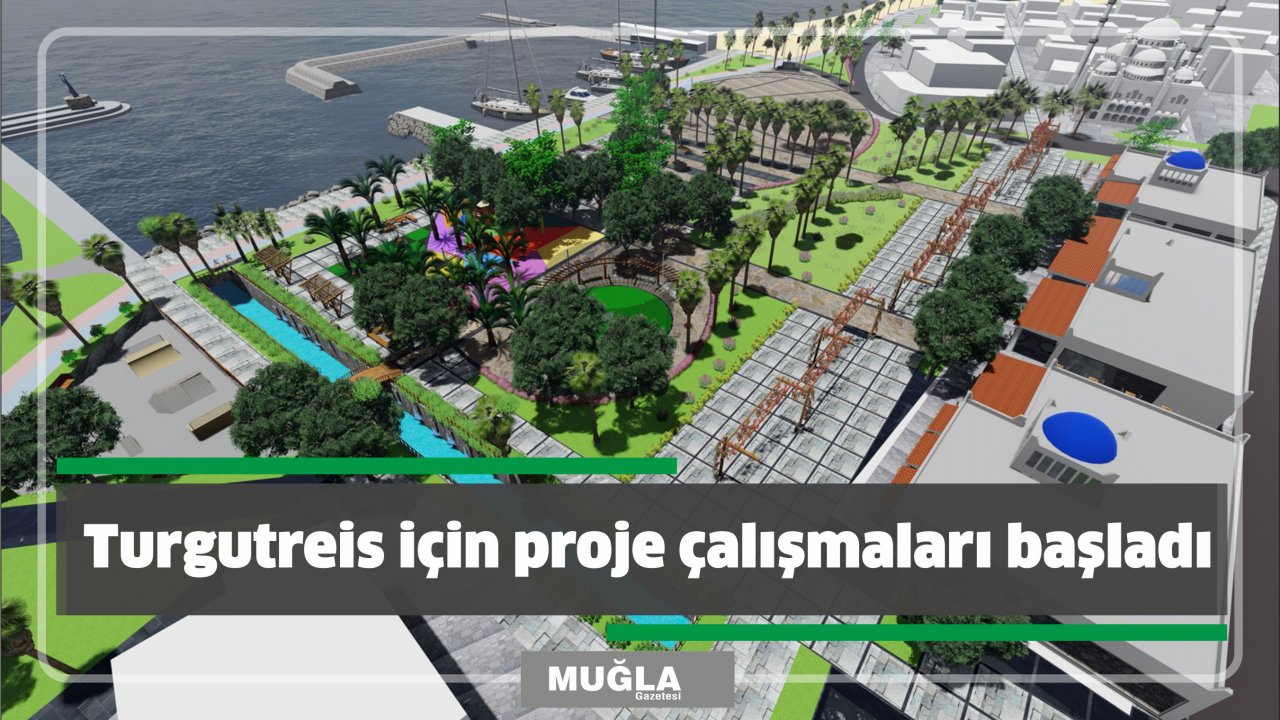 Turgutreis için proje çalışmaları başladı