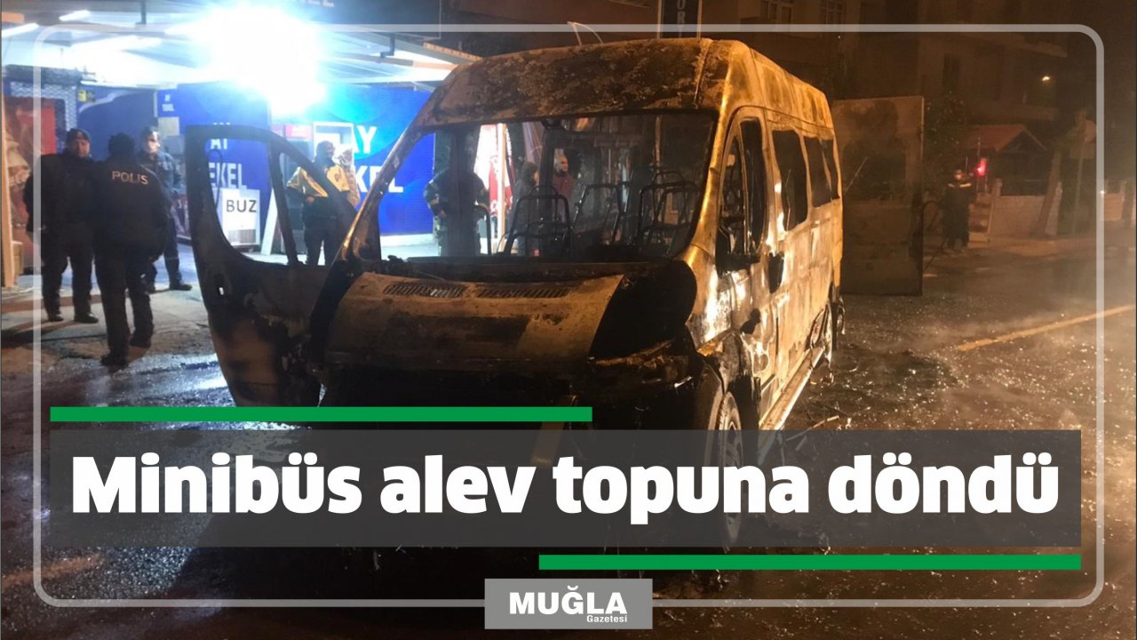 Minibüs alev topuna döndü