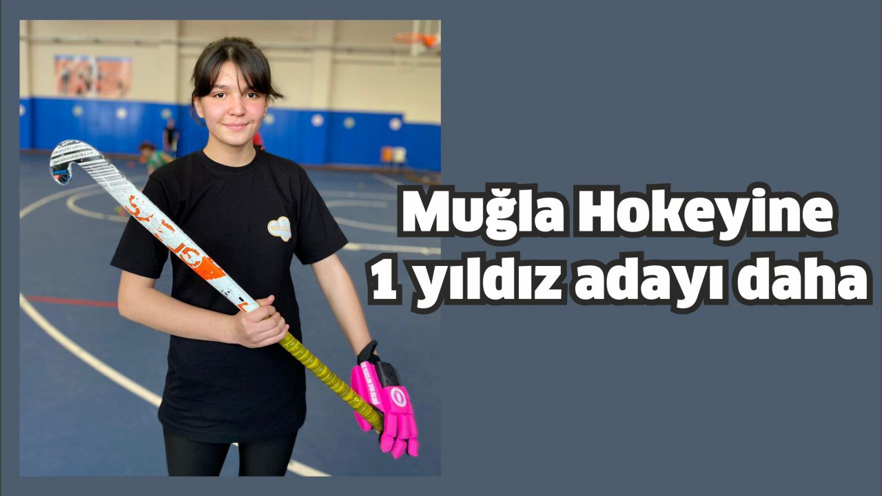Muğla Hokeyine 1 yıldız adayı daha