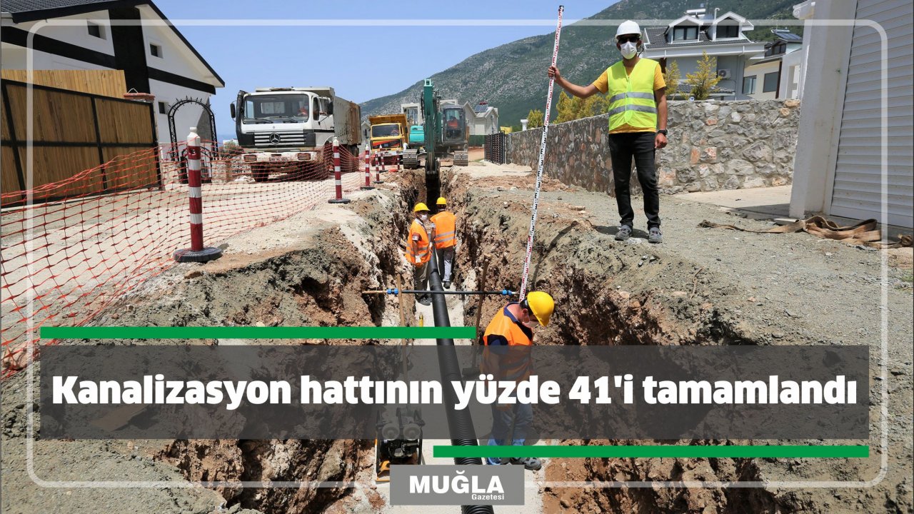 Kanalizasyon hattının yüzde 41’i tamamlandı