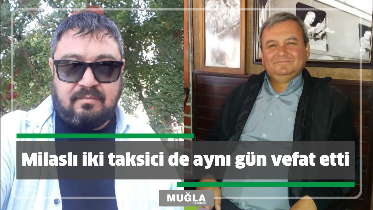 Milaslı iki taksici de aynı gün vefat etti
