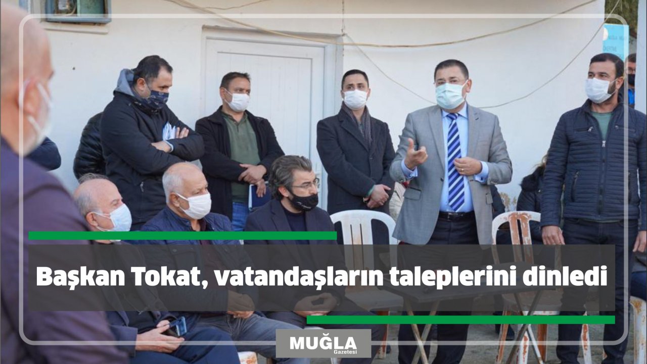 Başkan Tokat, vatandaşların taleplerini dinledi