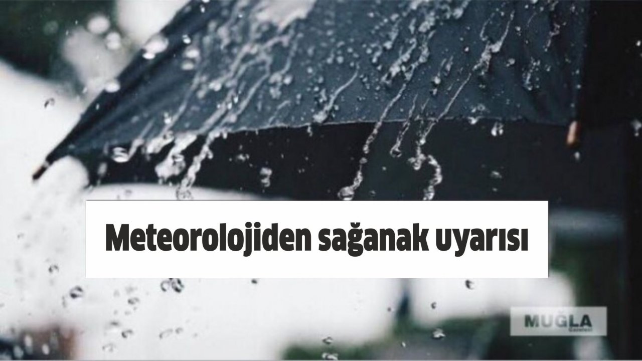 Meteorolojiden sağanak uyarısı
