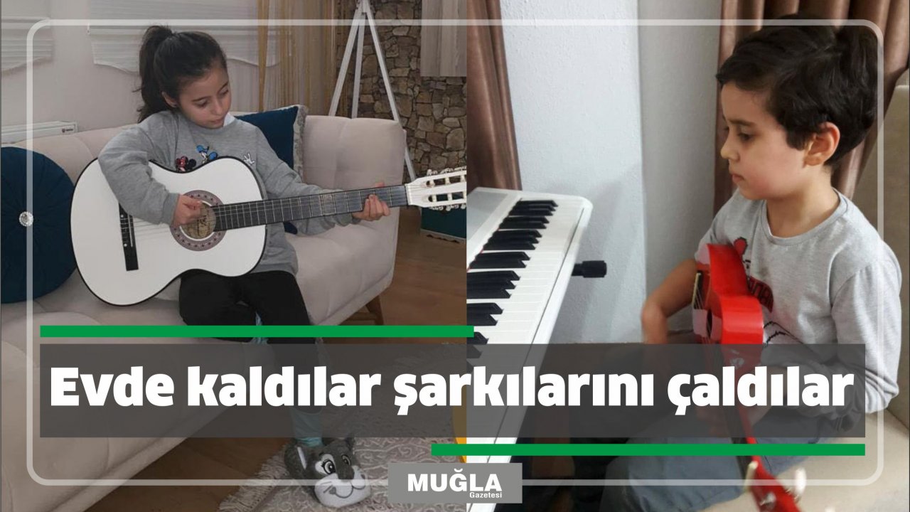 Evde kaldılar şarkılarını çaldılar