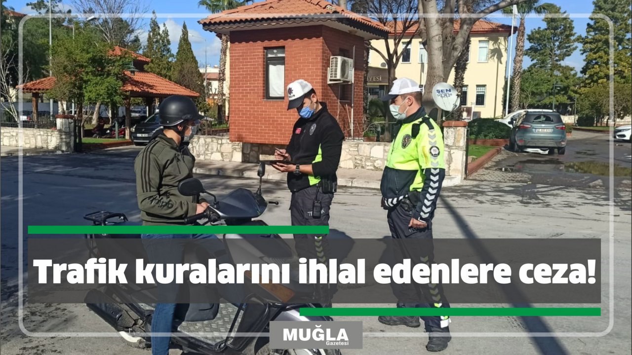 Trafik kuralarını ihlal edenlere ceza!