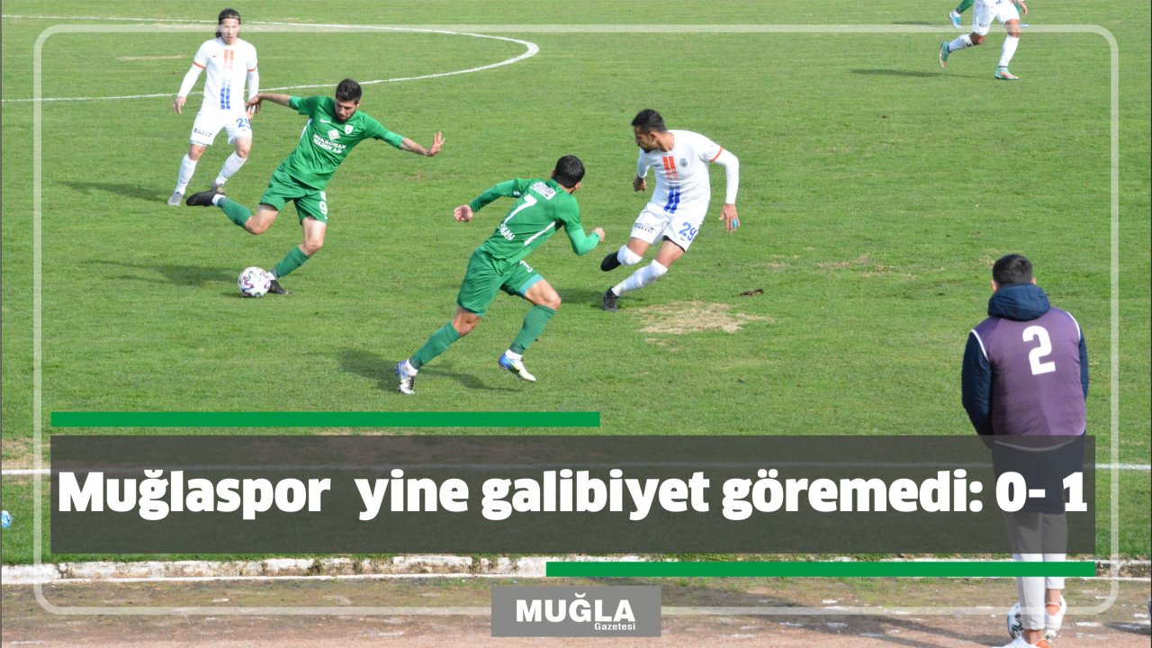 Muğlaspor  yine galibiyet göremedi: 0- 1