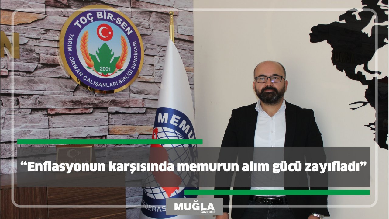 “Enflasyonun karşısında memurun alım gücü zayıfladı”