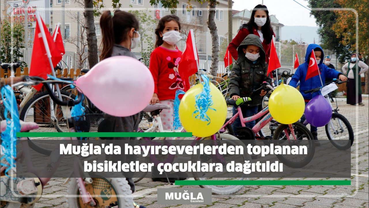 Muğla'da hayırseverlerden toplanan bisikletler çocuklara dağıtıldı