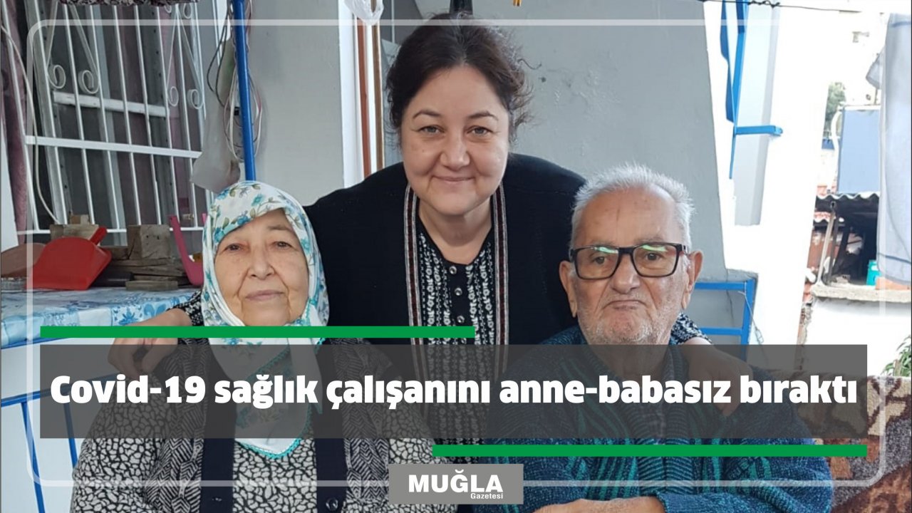 Covid-19 sağlık çalışanını anne-babasız bıraktı