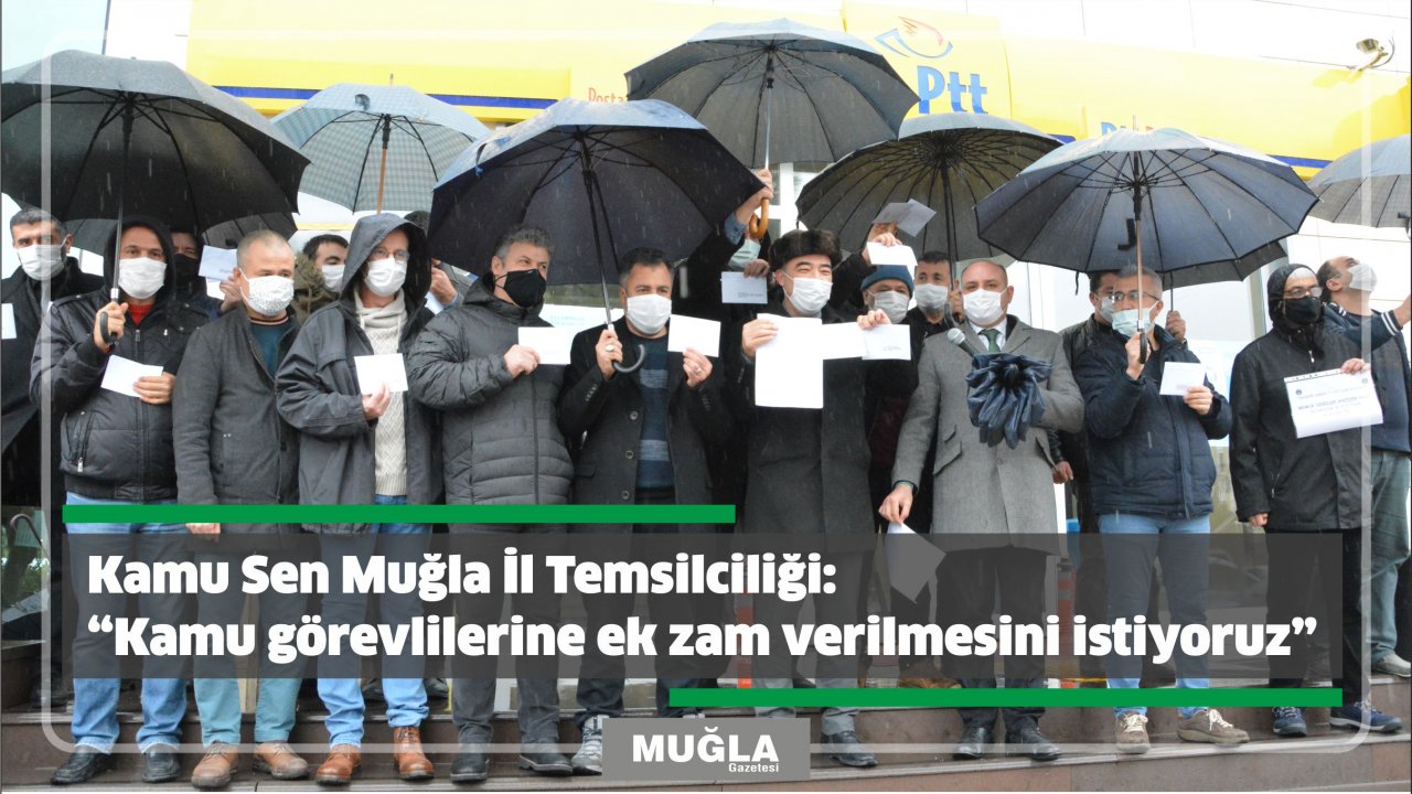Kamu Sen Muğla İl Temsilciliği:  “Kamu görevlilerine ek zam verilmesini istiyoruz”