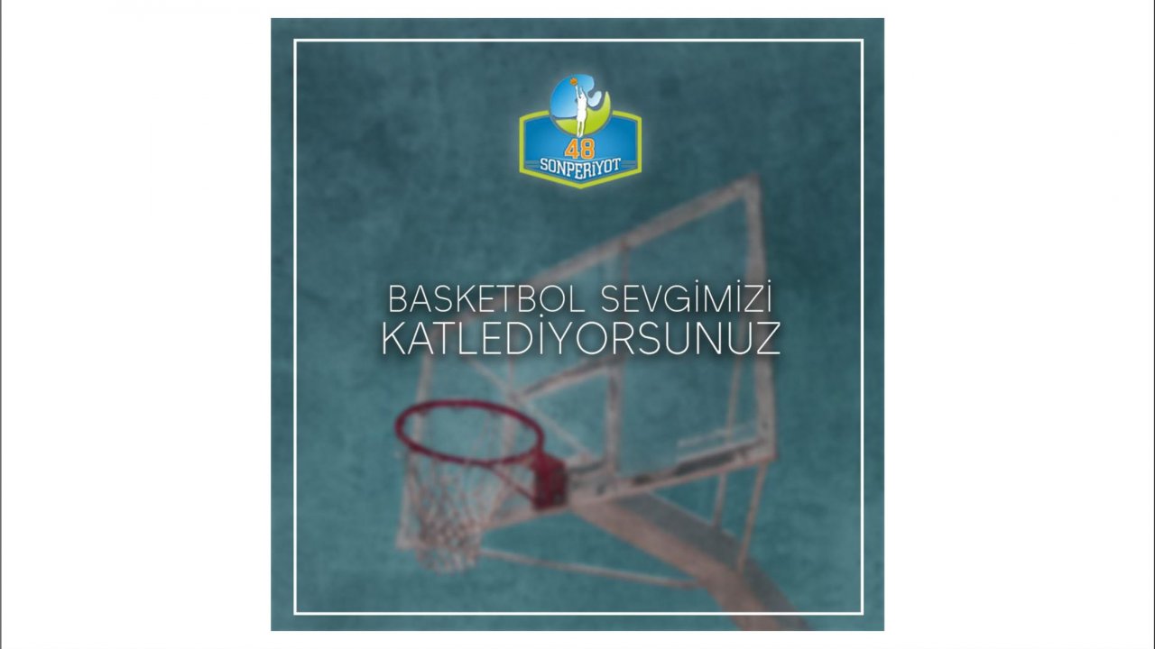 Fethiyeli Basketbolseverlerin isyanı