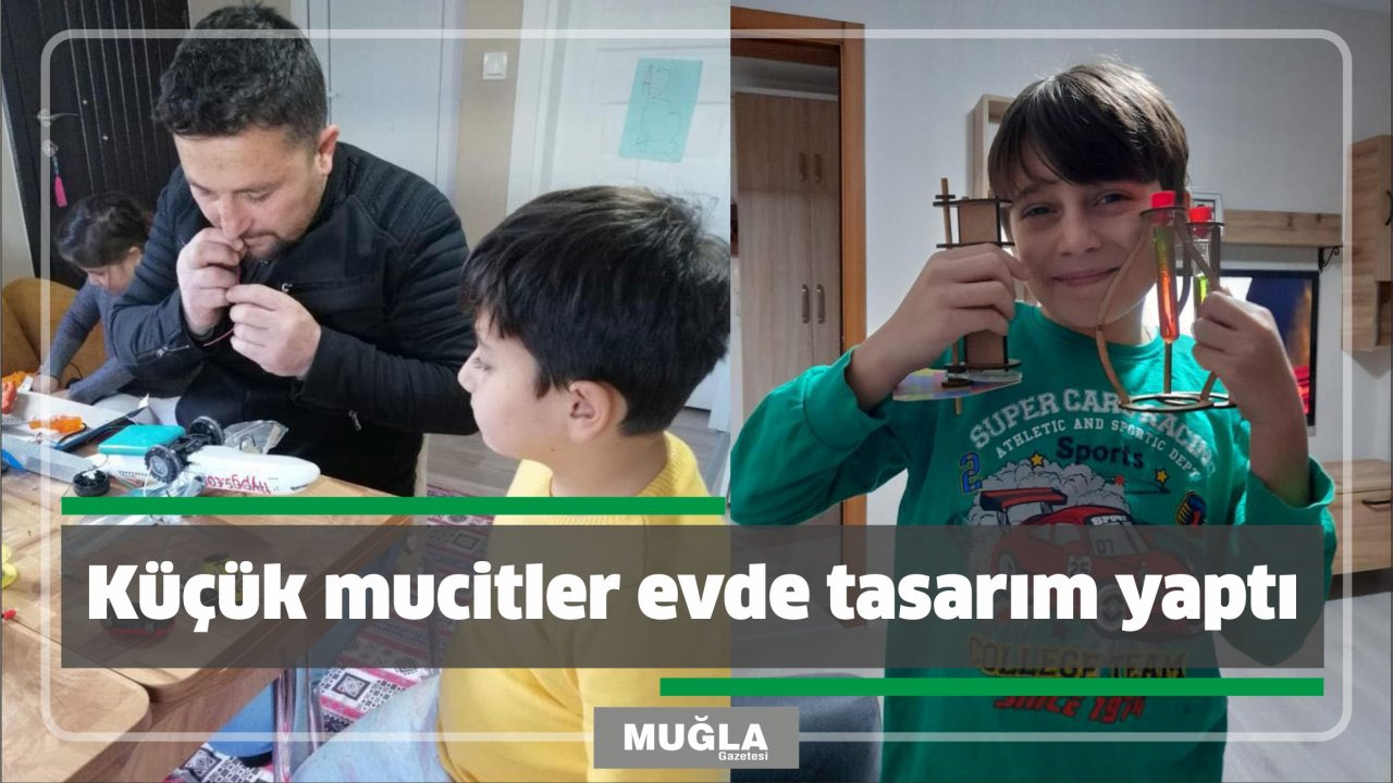 Küçük mucitler evde tasarım yaptı