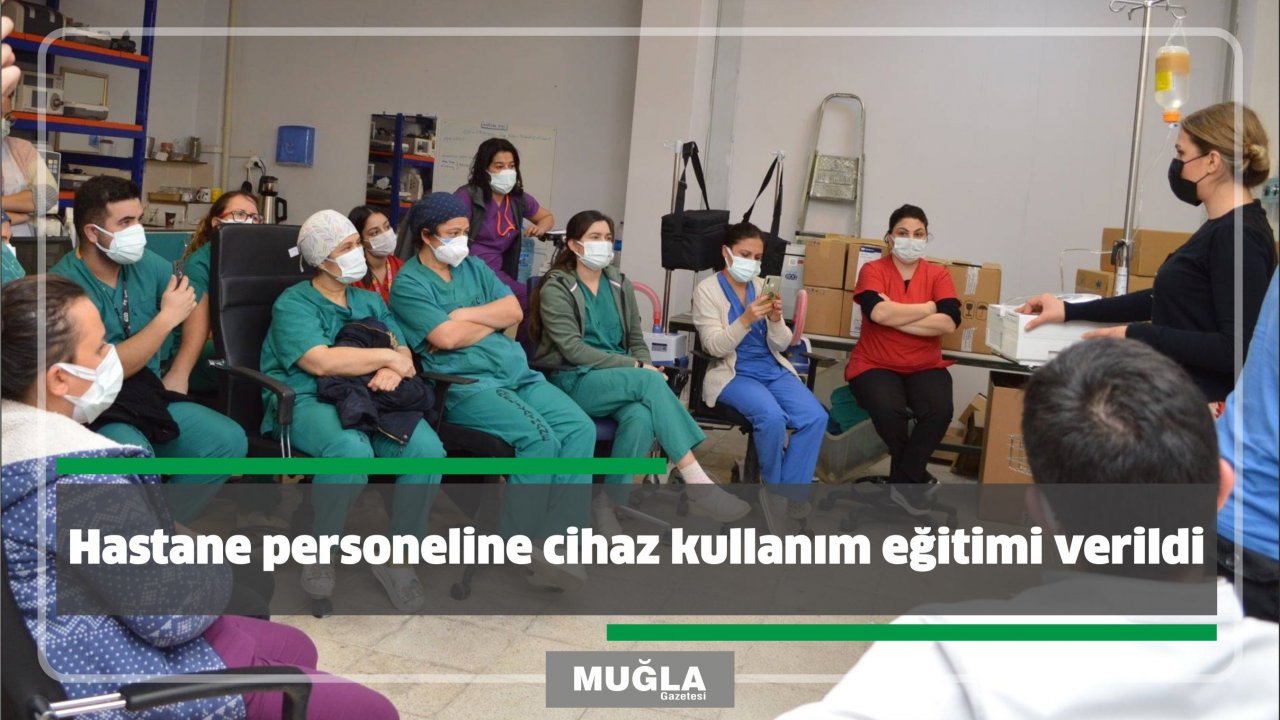 Hastane personeline cihaz kullanım eğitimi verildi