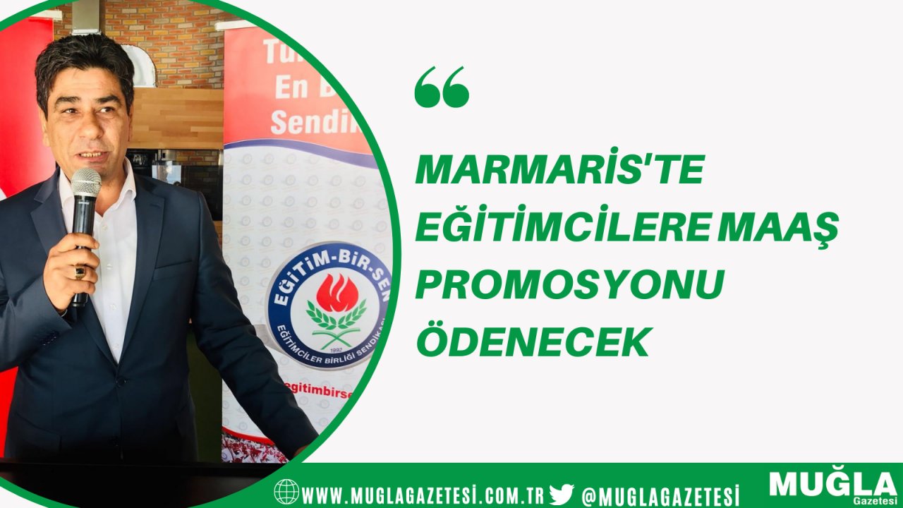 Marmaris'te eğitimcilere maaş promosyonu ödenecek