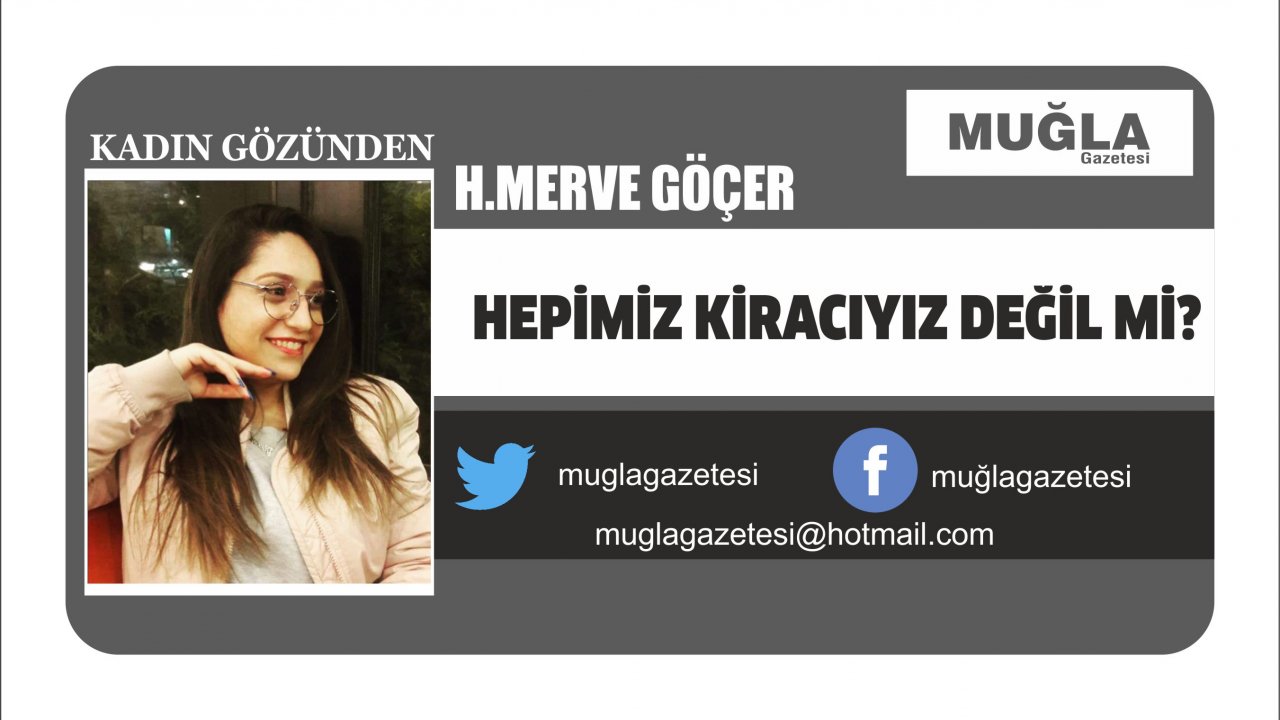HEPİMİZ KİRACIYIZ DEĞİL Mİ?