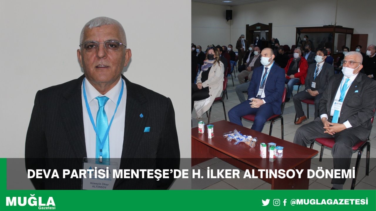 DEVA Partisi Menteşe’de H. İlker Altınsoy dönemi