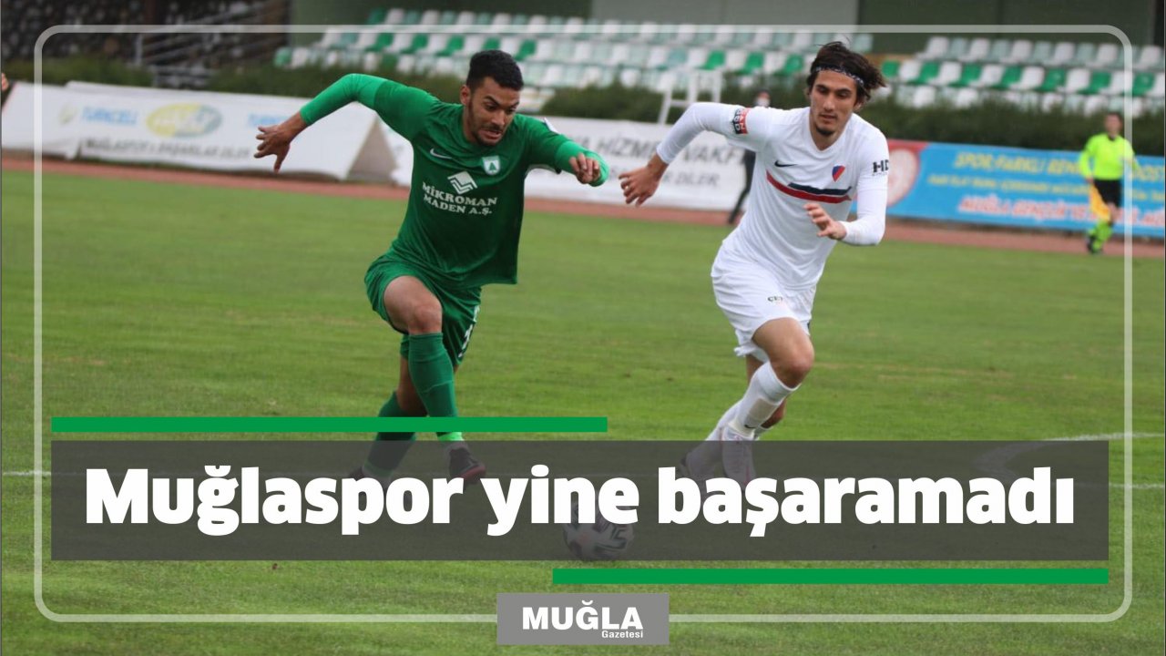 Muğlaspor yine başaramadı