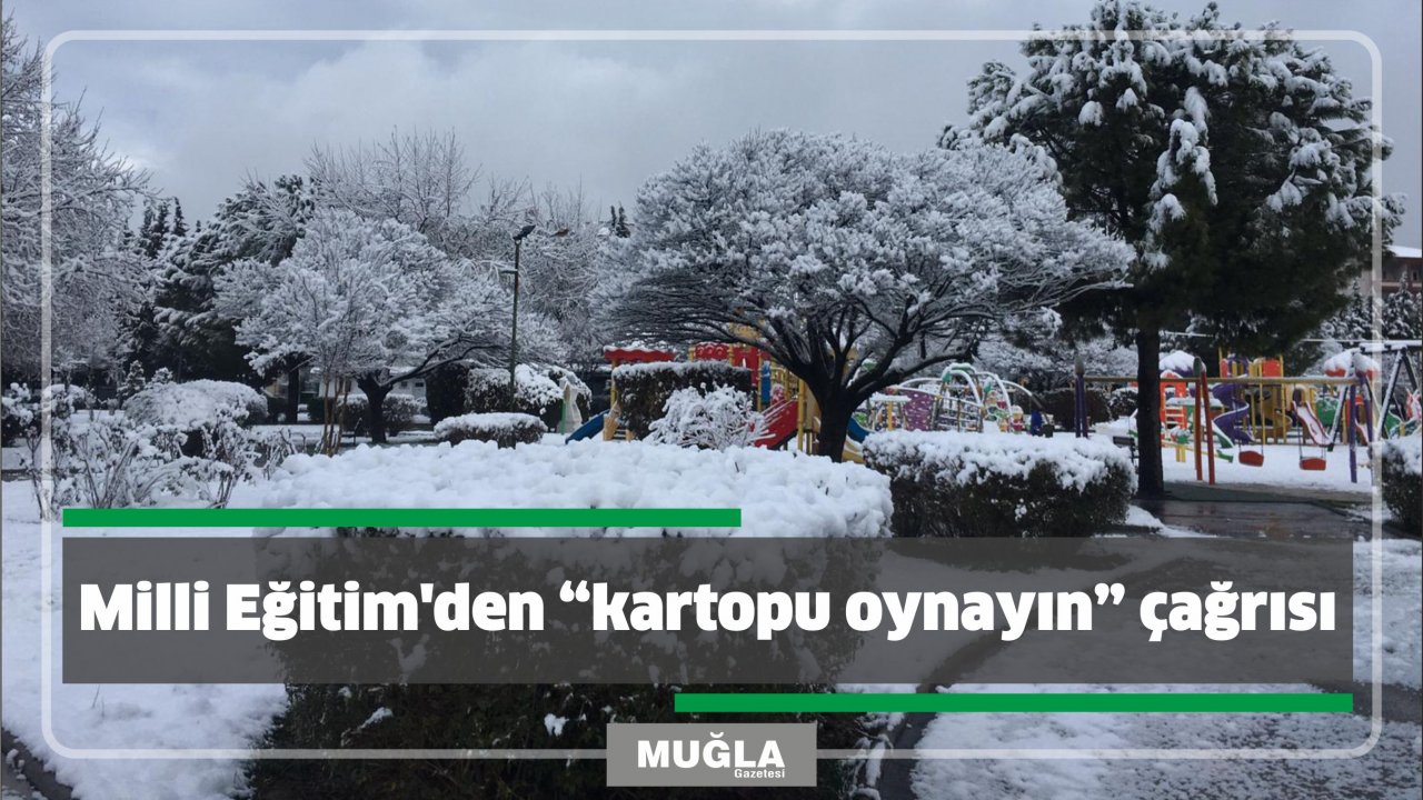 Milli Eğitim’den “kartopu oynayın” çağrısı