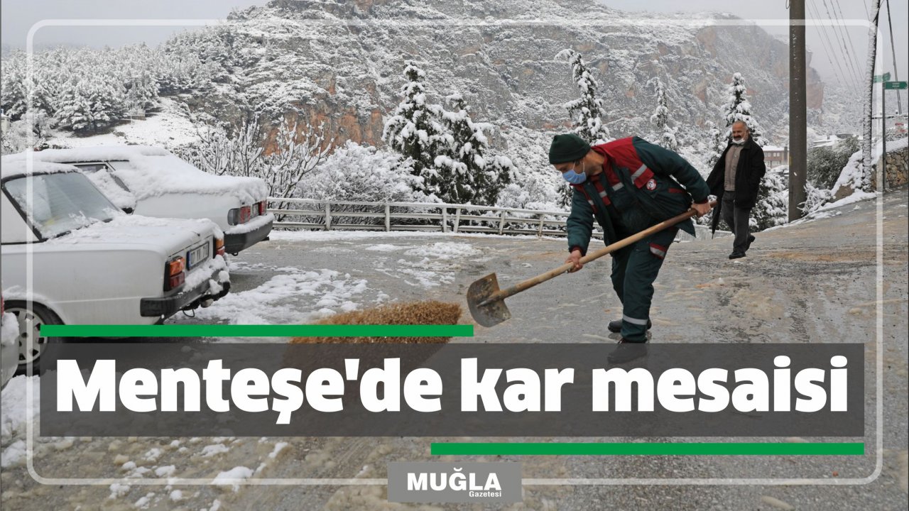 Menteşe’de kar mesaisi