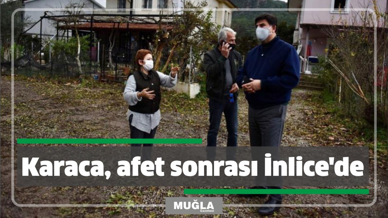 Karaca, afet sonrası İnlice’de