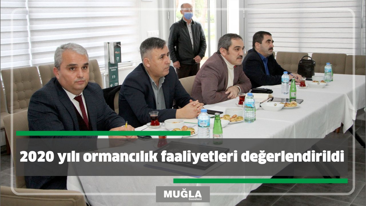 2020 yılı ormancılık faaliyetleri değerlendirildi