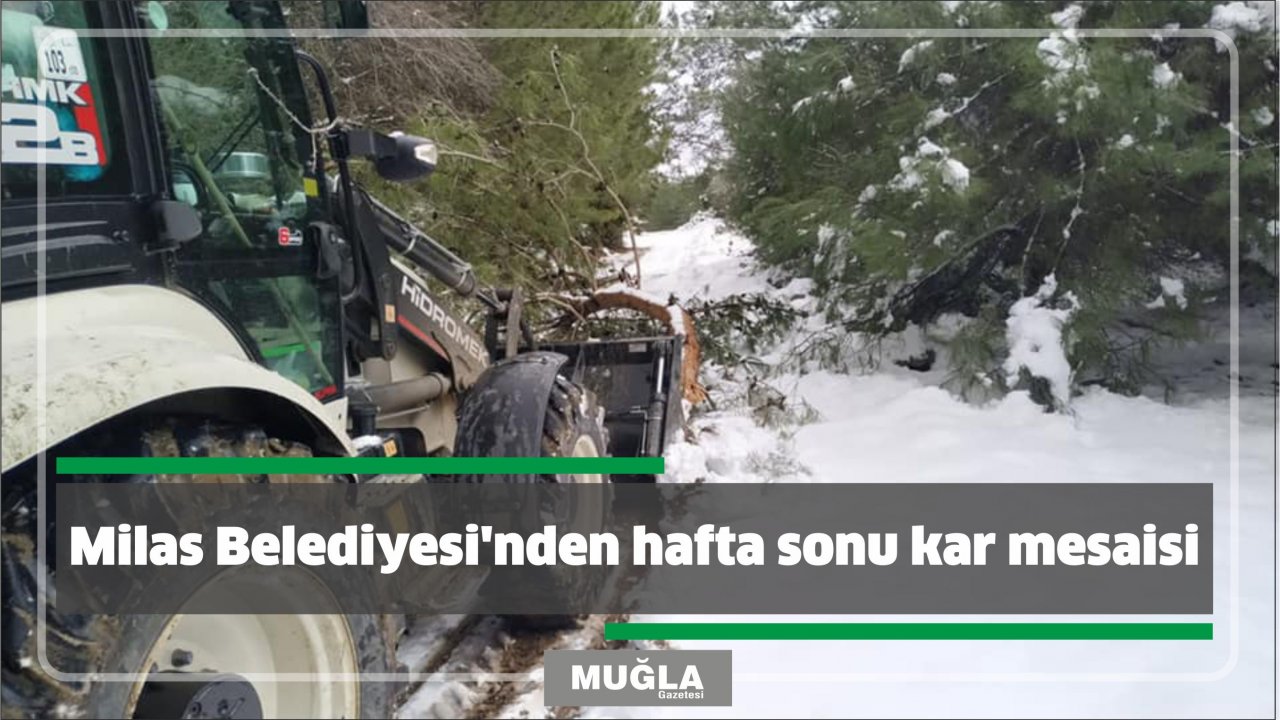Milas Belediyesi’nden hafta sonu kar mesaisi