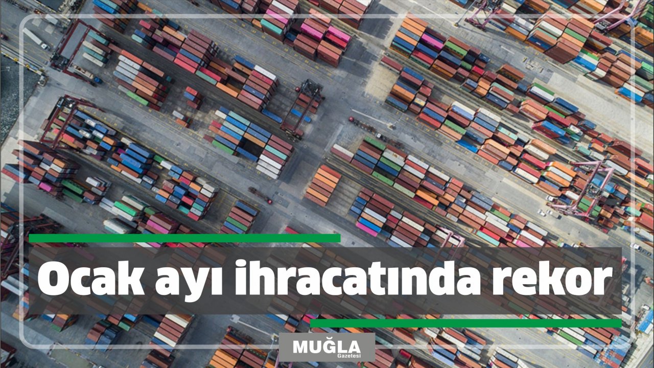 Ocak ayı ihracatında rekor