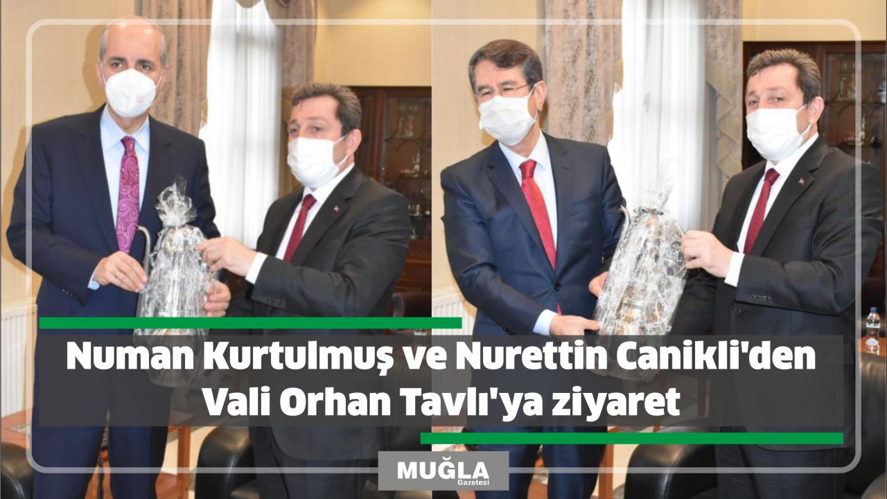 Numan Kurtulmuş ve Nurettin Canikli’den Vali Orhan Tavlı’ya ziyaret