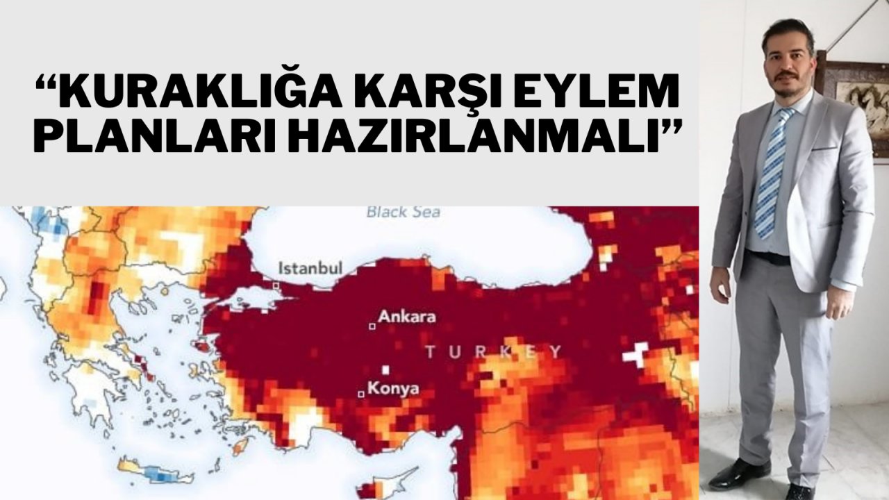 “Kuraklığa karşı eylem planları hazırlanmalı”