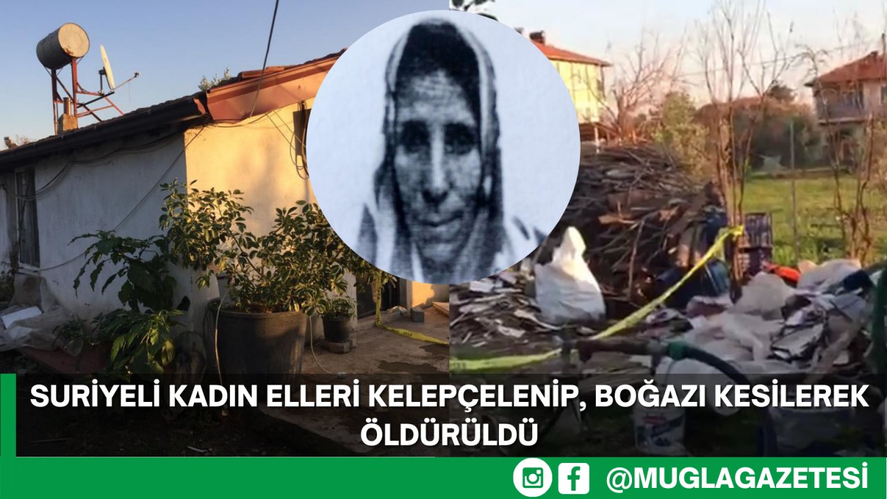 Suriyeli kadın elleri kelepçelenip, boğazı kesilerek öldürüldü