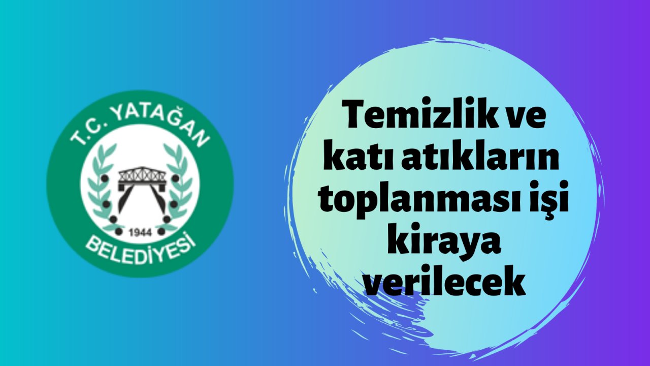 Temizlik ve katı atıkların toplanması işi kiraya verilecek