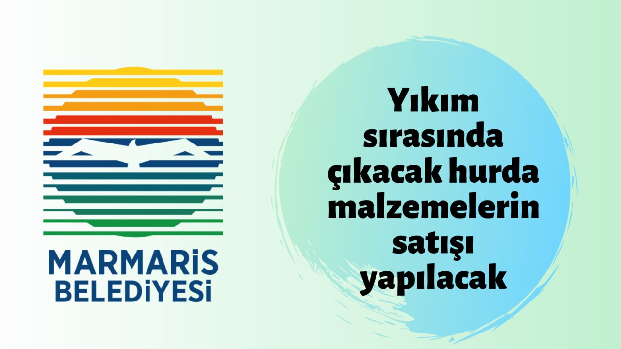 Yıkım sırasında çıkacak hurda malzemelerin satışı yapılacak