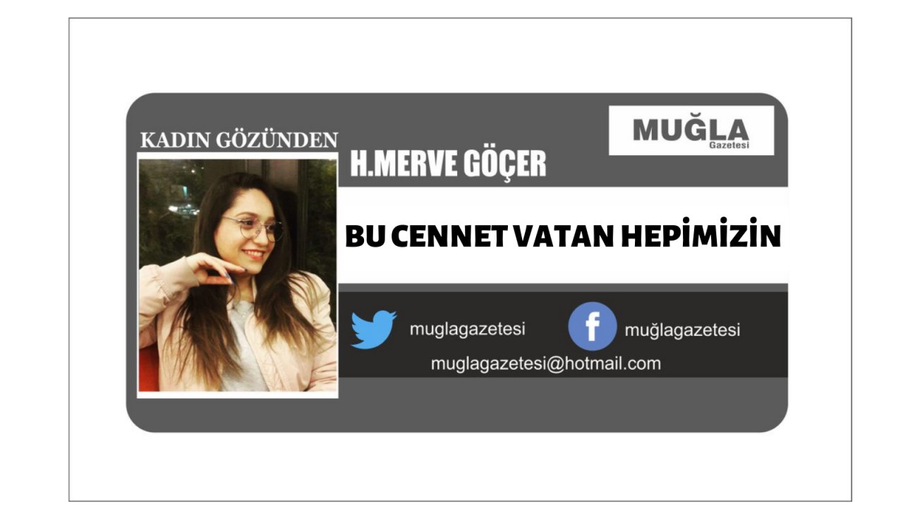 BU CENNET VATAN HEPİMİZİN