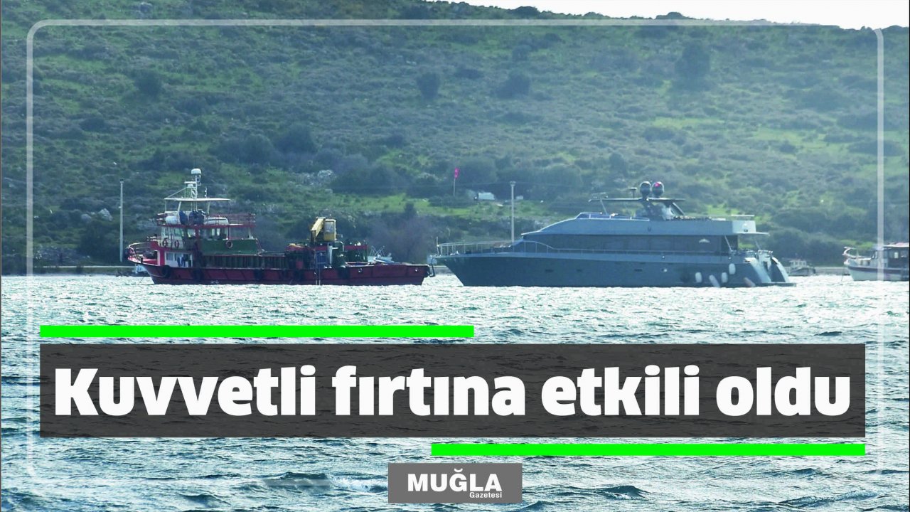 Kuvvetli fırtına etkili oldu