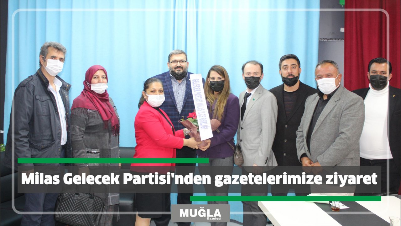Milas Gelecek Partisi’nden gazetelerimize ziyaret
