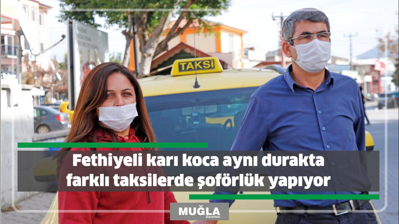Fethiyeli karı koca aynı durakta farklı taksilerde şoförlük yapıyor