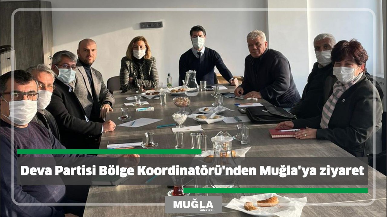 Deva Partisi Bölge Koordinatörü’nden Muğla’ya ziyaret