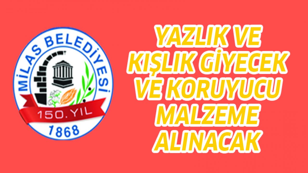 Yazlık ve kışlık giyecek ve koruyucu malzeme alınacak