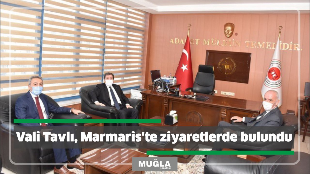 Vali Tavlı, Marmaris’te ziyaretlerde bulundu