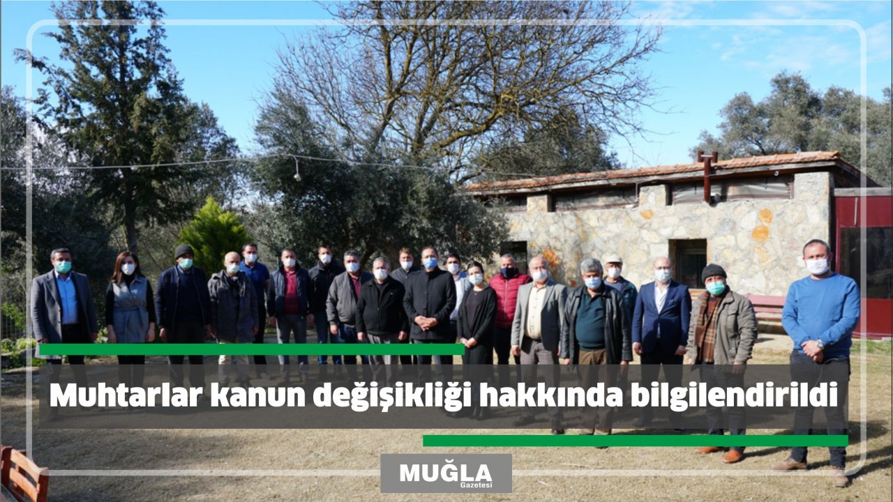 Muhtarlar kanun değişikliği hakkında bilgilendirildi
