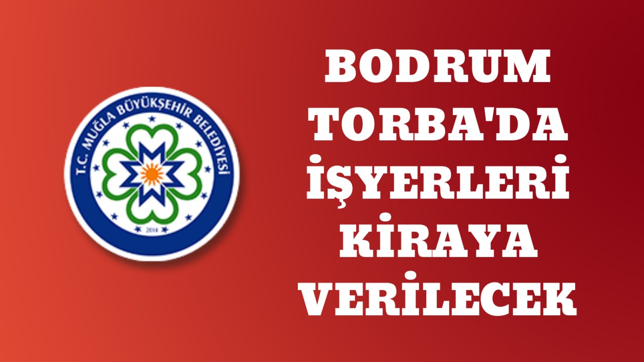 Bodrum Torba'da işyerleri kiraya verilecek