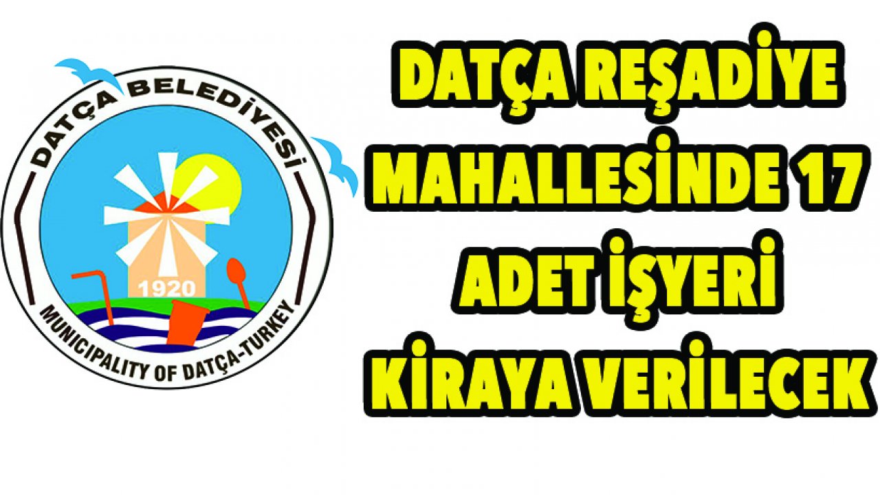 Datça Reşadiye mahallesinde 17 adet işyeri kiraya verilecek