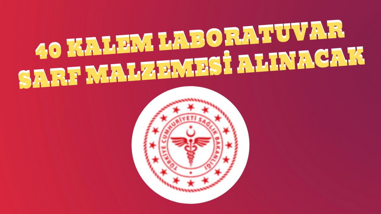 40 kalem laboratuvar sarf malzemesi alınacak