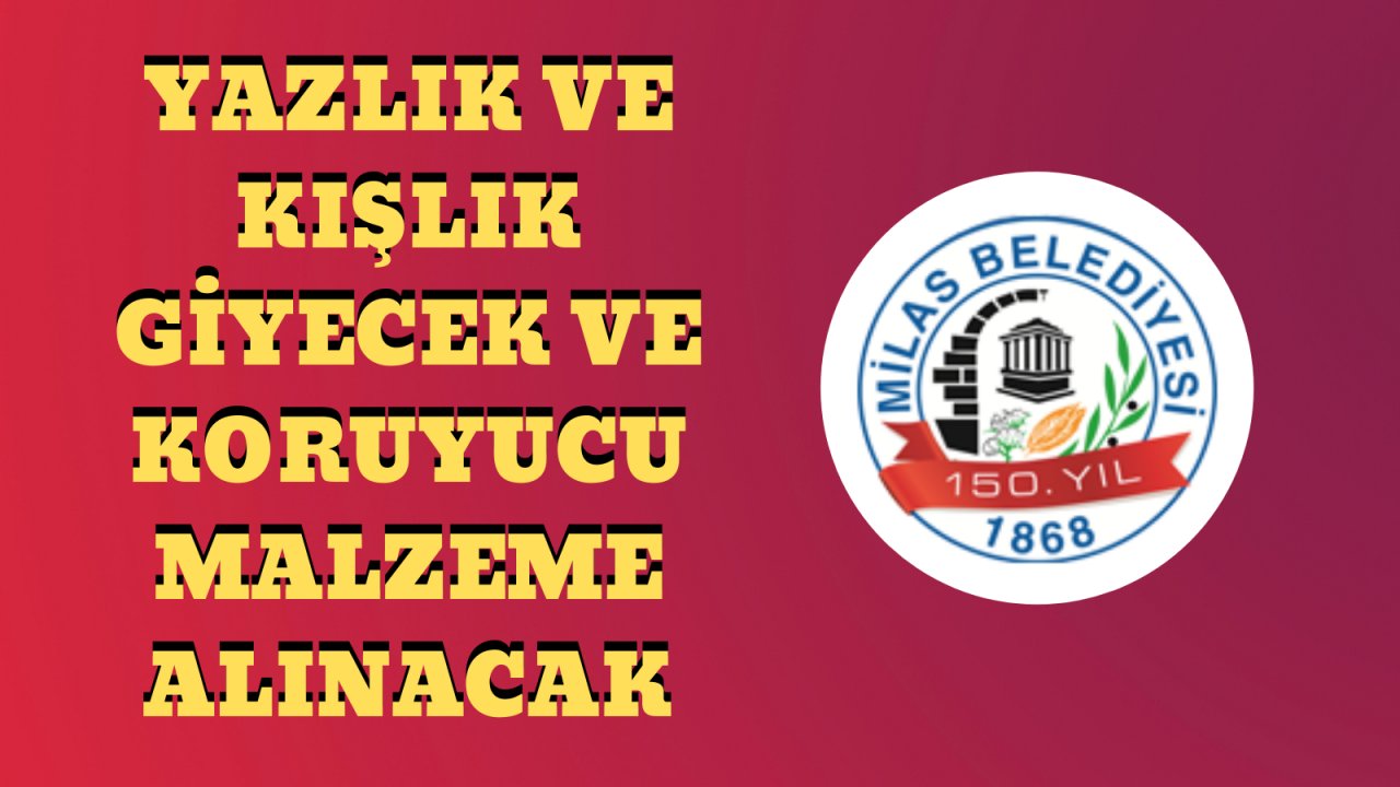 Yazlık ve kışlık giyecek ve koruyucu malzeme alınacak