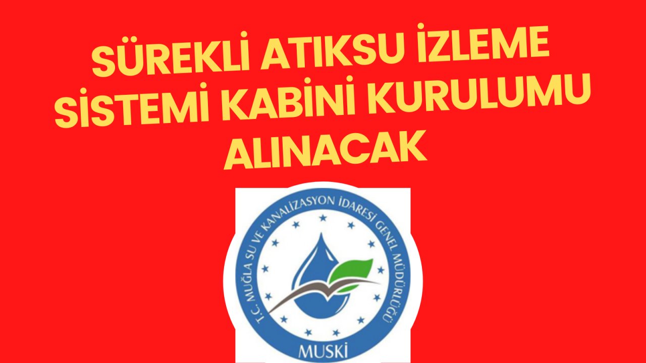 Sürekli atıksu izleme sistemi kabini kurulumu alınacak