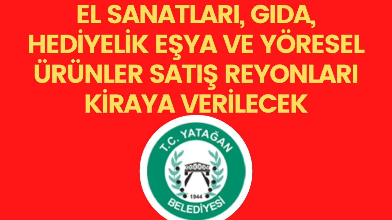 El sanatları, gıda, hediyelik eşya ve yöresel ürünler satış reyonları kiraya verilecek