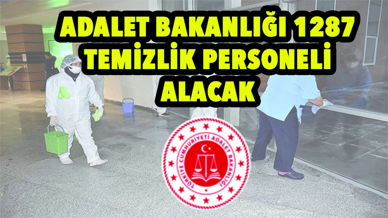 Adalet Bakanlığı 1287 temizlik personeli alacak
