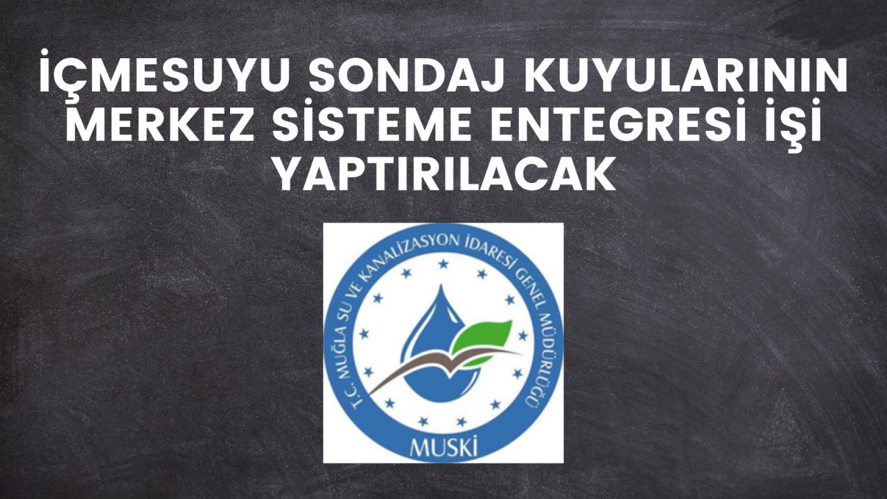 İçmesuyu sondaj kuyularının merkez sisteme entegresi işi yaptırılacak