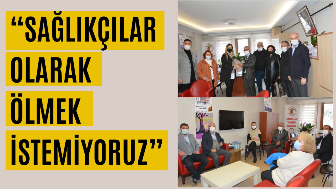 “Sağlıkçılar olarak ölmek istemiyoruz”