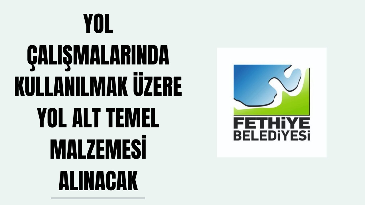 Yol çalışmalarında kullanılmak üzere yol alt temel malzemesi alınacak
